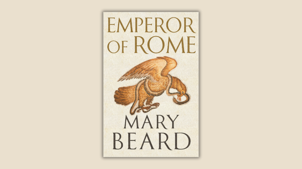 Book cover of 'Emperor of Rome' by Mary Beard featuring an eagle holding a serpent, symbolizing Roman imperial power.